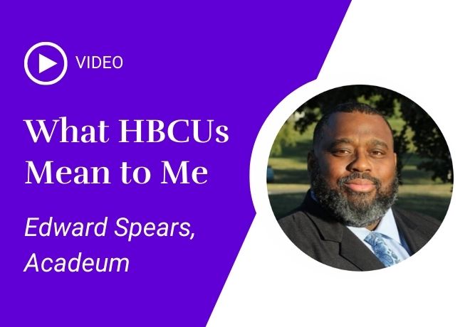 Video Image: [Purple Background] What HBCUs Mean to Me. Edward Spears, Acadeum. photo of Edward Spears to the right