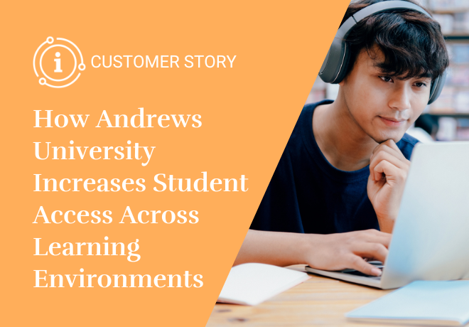 How Andrews University Increases Student Access Across Learning Environments