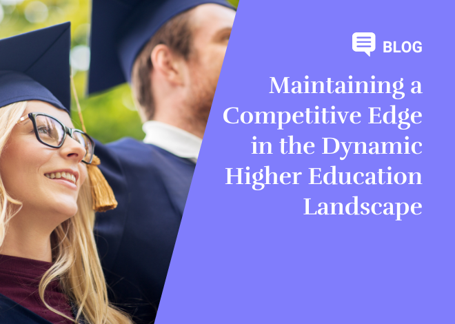 Maintaining a Competitive Edge in the Dynamic Higher Education Landscape