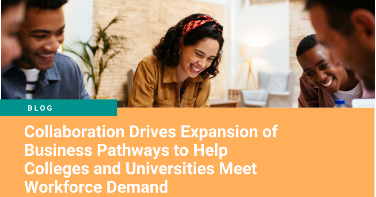 Collaboration Supporting Workforce Development Collaboration Drives Expansion of Business Pathways to Help Colleges ...