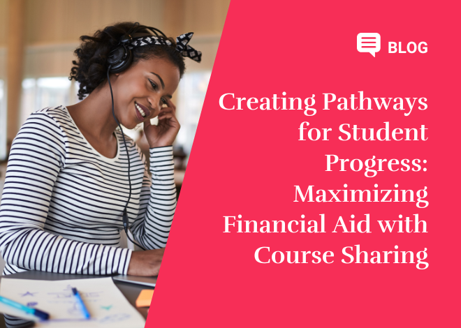 Creating Pathways for Student Progress: Maximizing Financial Aid with Course Sharing