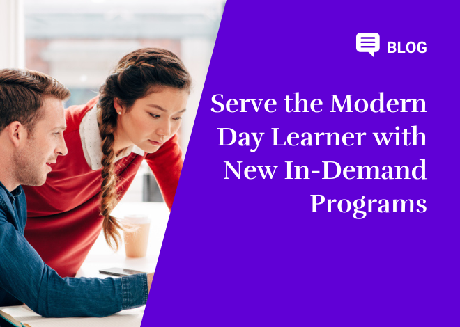 Serve the Modern Day Learner with New In-Demand Programs
