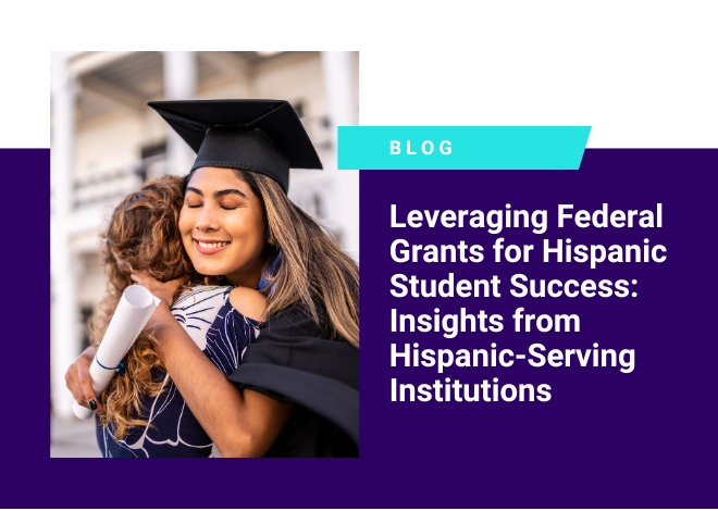 Leveraging Federal Grants for Hispanic Student Success: Insights from Hispanic-Serving Institutions