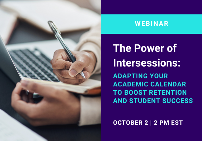 The Power of Intersessions: Adapting Your Academic Calendar to Boost Retention and Student Success